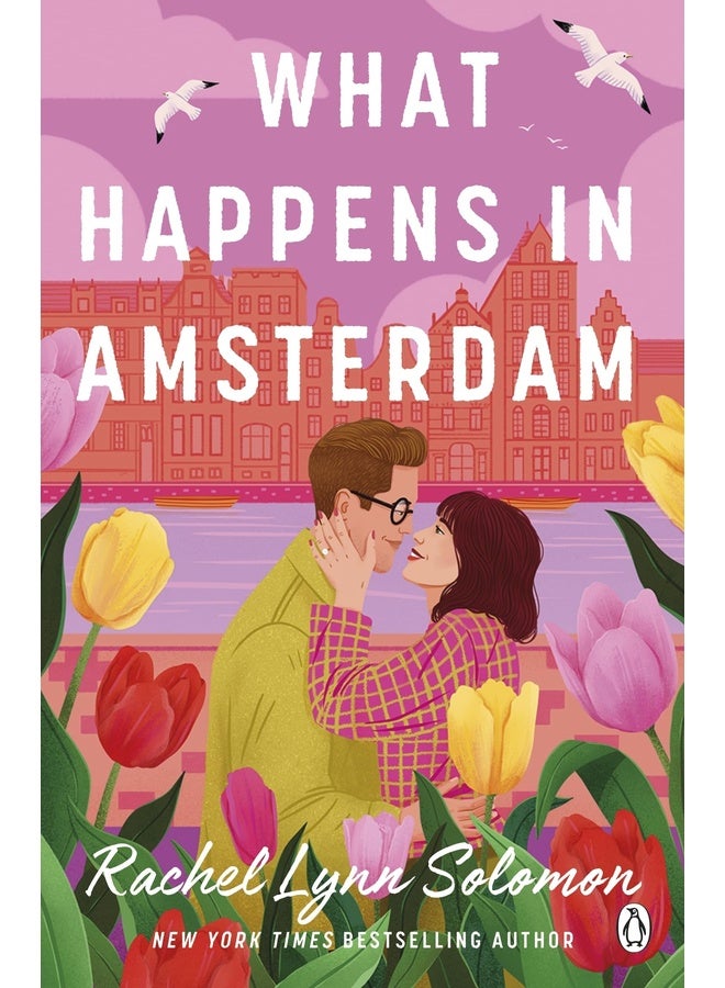 What Happens in Amsterdam: A steamy fake relationship romcom from the bestselling author of The Ex Talk